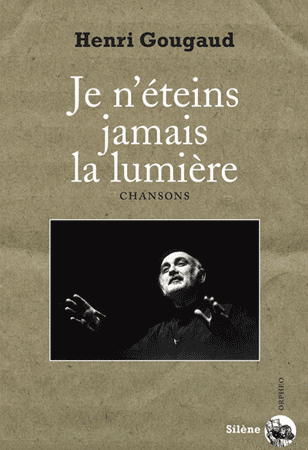 Couverture du livre "Je n'éteins jamais la lumière" un recueil des chansons d'Henri Gougaud
